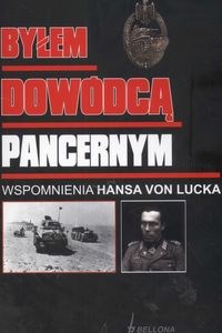 Obrazek Byłem dowódcą pancernym Wspomnienia Hansa Von Lucka