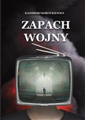 Książka : Zapach woj... - Kazimierz Kościukiewicz