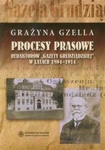 Bild von Procesy prasowe redaktorów Gazety Grudziądzkiej w latach 1894-1914