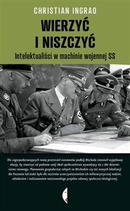 Obrazek Wierzyć i niszczyć Intelektualiści w machinie wojennej SS