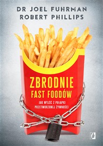 Obrazek Zbrodnie fast foodów Jak wyjść z pułapki przetworzonej żywności