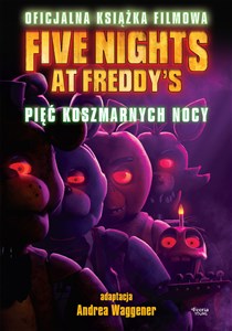 Obrazek Five Nights at Freddy's. Pięć koszmarnych nocy Oficjalna książka filmowa