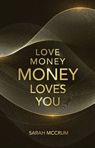 Obrazek Love Money, Money Loves You A Conversation With The Energy Of Money