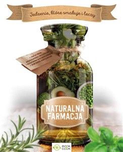 Obrazek Naturalna farmacja Jedzenie, które smakuje i leczy