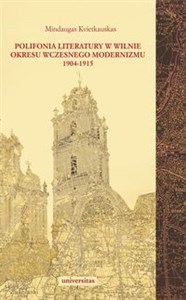 Obrazek Polifonia literatury w Wilnie okresu wczesnego modernizmu 1904-1915