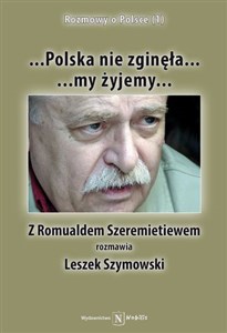 Bild von Polska nie zginęła... my żyjemy... Z Romualdem Szeremietiewem rozmawia Leszek Szymowski