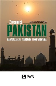 Obrazek Zrozumieć Pakistan Radykalizacja, terroryzm i inne wyzwania