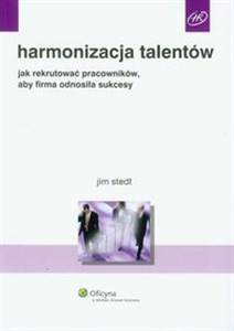 Obrazek Harmonizacja talentów jak rekrutować pracowników, aby firma odnosiła sukcesy