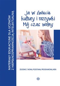 Bild von Ja w świecie kultury i rozrywki Mój czas wolny Materiały edukacyjne dla uczniów z niepełnosprawnością intelektualną.