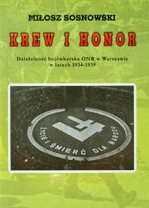 Obrazek Krew i honor Działalność bojówkarska ONR w Warszawie w latach 1934-1939