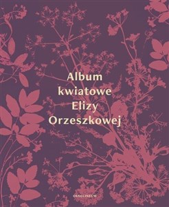 Obrazek Album kwiatowe Elizy Orzeszkowej