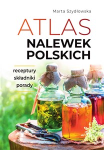 Obrazek Atlas nalewek polskich