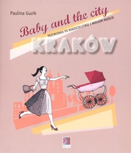 Obrazek Baby and the city Kraków Przewodnik po rodzicielstwie i wielkim mieście