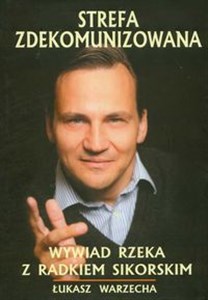 Obrazek Strefa zdekomunizowana Wywiad rzeka z Radkiem Sikorskim