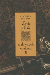 Obrazek Życie polskie w dawnych wiekach