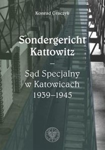 Obrazek Sondergericht Kattowitz Sąd Specjalny w Katowicach 1939-1945