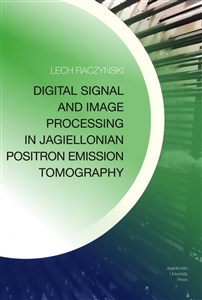 Obrazek Digital Signal and Image Processing in Jagiellonian Positron Emission Tomography
