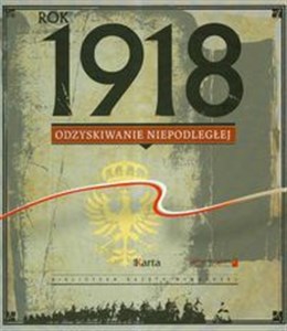Obrazek Rok 1918 Odzyskiwanie Niepodległej