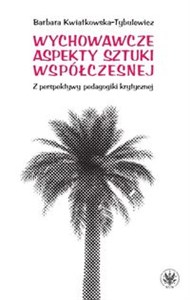 Obrazek Wychowawcze aspekty sztuki współczesnej Z perspektywy pedagogiki krytycznej