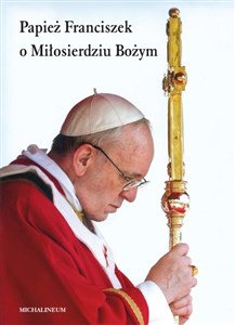Obrazek Papież Franciszek o Miłosierdziu Bożym