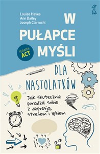 Obrazek W pułapce myśli - dla nastolatków Jak skutecznie poradzić sobie z depresją, stresem i lękiem