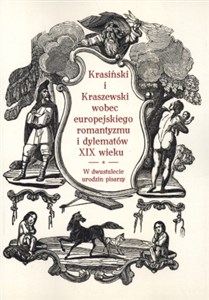 Bild von Krasiński i Kraszewski wobec europejskiego romantyzmu i dylematów XIX wieku w dwustulecie urodzin pisarzy