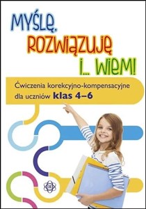 Obrazek Myślę, rozwiązuję i... wiem! (4-6) Ćwiczenia korekcyjno-kompensacyjne dla uczniów klas 4–6