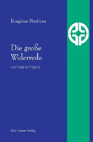 Obrazek EVAGRIUS PONTICUS: DIE GROßE WIDERREDE