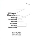 Labirynty ... - Waldemar Masztalerz, Andrzej Dłużniewski, Edward Krasiński, Wacław Szpakowski - Ksiegarnia w niemczech