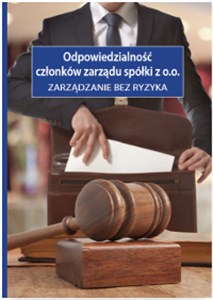 Obrazek Odpowiedzialność członków zarządu spółki z o.o. Zarządzanie bez ryzyka