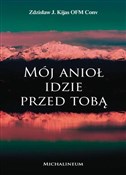 Zobacz : Mój Anioł ... - Zdzisław Józef Kijas OFM Conv