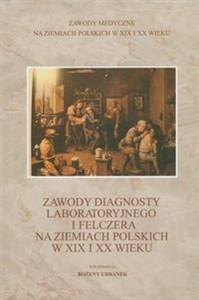 Bild von Zawody diagnosty laboratoryjnego i felczera na ziemiach polskich w XIX i XX wieku