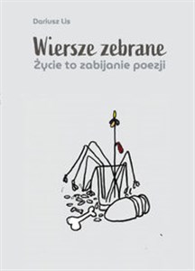 Bild von Wiersze zebrane. Życie to zabijanie poezji