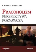 Zobacz : Pracoholiz... - Kamila Wojdyło