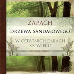 Obrazek Zapach drzewa sandałowego w ostatnich dniach XX wieku