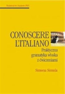 Obrazek Conoscere l'italiano Praktyczna gramatyka włoska z ćwiczeniami