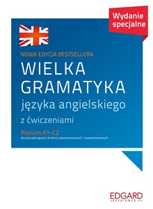 Bild von Wielka gramatyka języka angielskiego z ćwiczeniami Poziom A1-C2 dla początkujących, średnio zaawansowanych i zaawansowanych