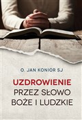 Polska książka : Uzdrowieni... - Jan Konior