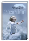 Książka : Dziecko z ... - Justyna Bigos, Beata Mozer