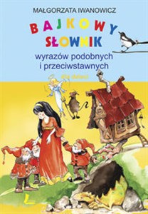 Obrazek Bajkowy słownik wyrazów podobnych i przeciwstawnych dla dzieci