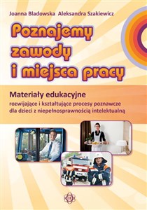 Bild von Poznajemy zawody i miejsca pracy Materiały edukacyjne rozwijające i kształtujące procesy poznawcze dla dzieci z niepełnosprawnością intelektualną