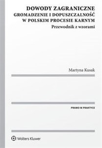 Obrazek Dowody zagraniczne Gromadzenie i dopuszczalność w polskim procesie karnym. Przewodnik z wzorami