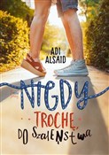 Nigdy, tro... - Adi Alsaid -  polnische Bücher