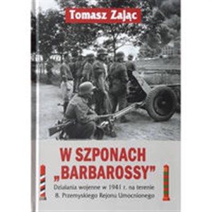 Bild von W szponach Barbarossy Działania wojenne w 1941 na terenie 8 Przemyskiego Rejonu Umocnionego