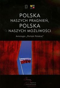 Obrazek Polska naszych pragnień Polska naszych możliwości Tom 1 Antologia "Polityki Polskiej"