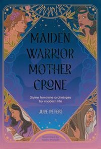 Bild von Maiden, Warrior, Mother, Crone Divine feminine archetypes for modern life