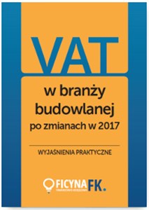 Obrazek VAT w branży budowlanej po zmianach w 2017 Wyjaśnienia praktyczne