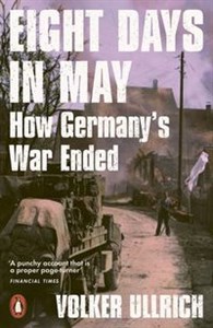 Obrazek Eight Days in May How Germany's War Ended