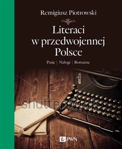 Bild von Literaci w przedwojennej Polsce Pasje Nałogi Romanse