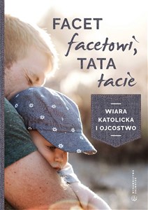 Obrazek Facet facetowi tata tacie wiara katolicka i ojcostwo